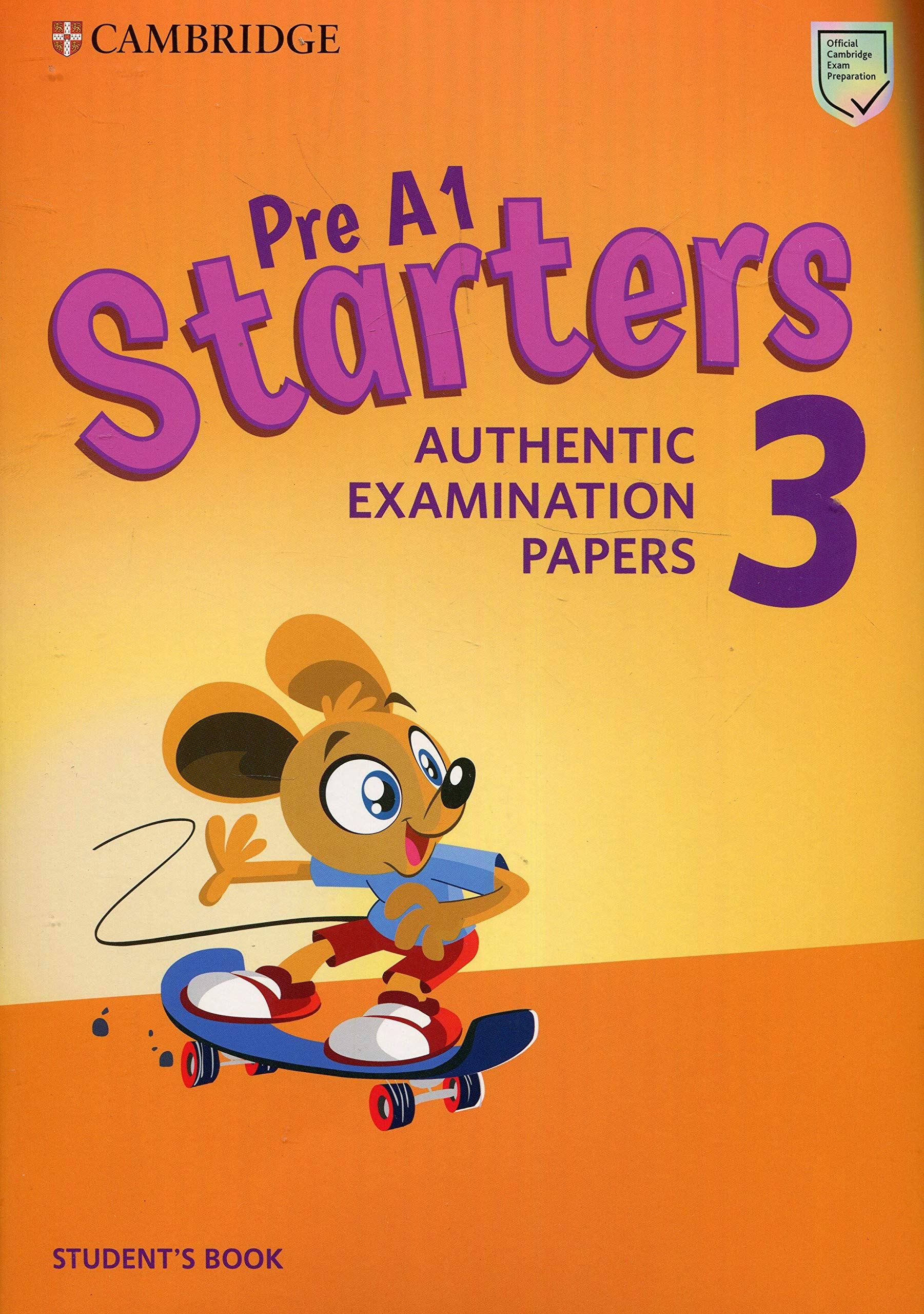 Pre a1 starters. Pre a1 Starters a1 Movers a2 Flyers. Starters 3 authentic examination papers. Starters authentic examination papers 1. Книга Cambridge Starters.