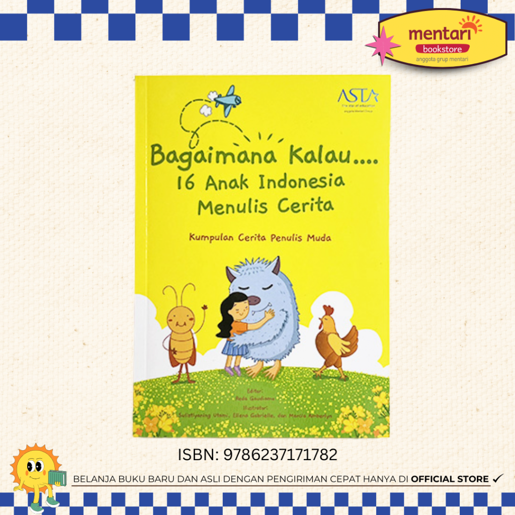 ASTA Bagaimana Kalau 16 Anak Indonesia Menulis Cerita: Kumpulan Cerita Penulis Muda | Buku Cerita